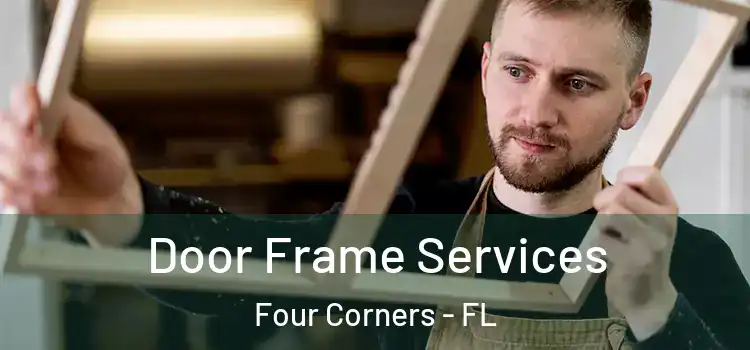 Door Frame Services Four Corners - FL