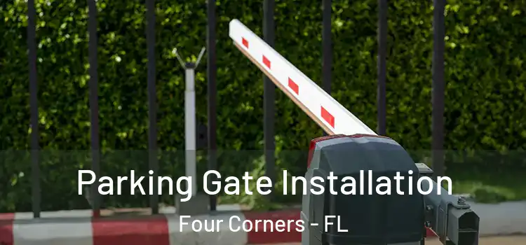 Parking Gate Installation Four Corners - FL